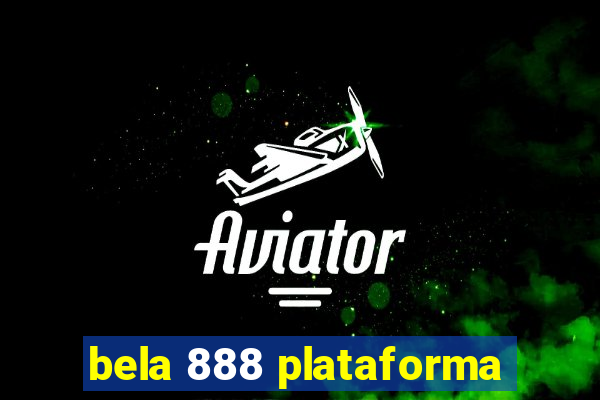 bela 888 plataforma